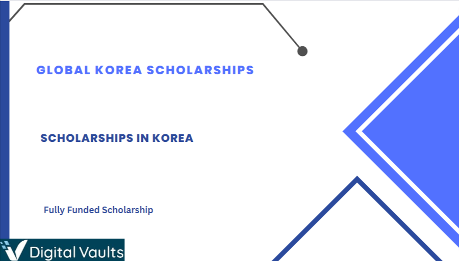 Global Korea Scholarships GKS 2023-2024 : Fully Funded Scholarship