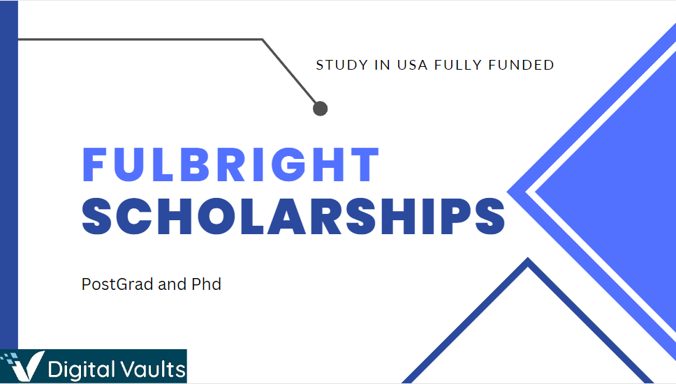 Fulbright scholarships 2024 : Scholarships in USA (Fully Funded)