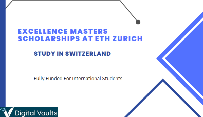 Excellence Masters Scholarships at ETH Zurich 2023-2024 Fully Funded: Study in Switzerland For Free