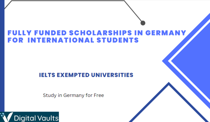 Fully Funded Scholarships in Germany Without IELTS for International Students- Study in Germany for Free