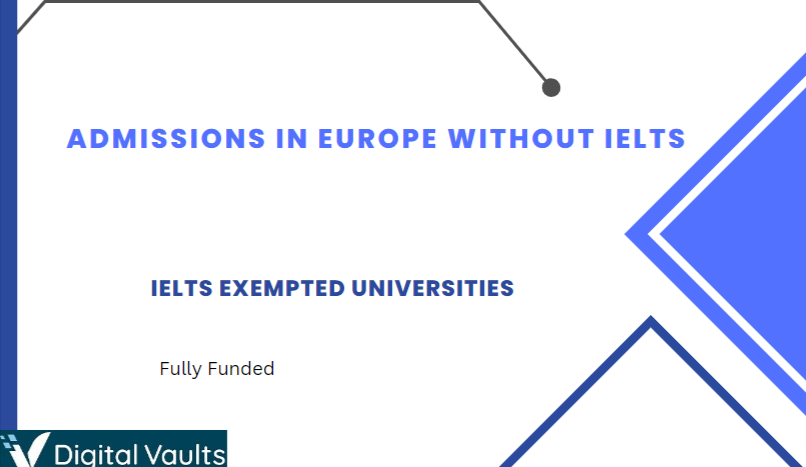 Study in Europe Without IELTS 2024-2025 : IELTS Exempted Universities