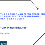 Justus & Louise van Effen Excellence Scholarships For International Students At TU Delft - Study in Netherlands