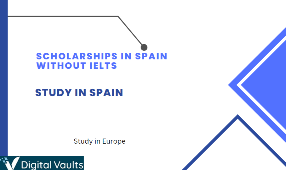 Scholarships in Spain without IELTS 2023-2024 for International Students