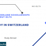 Switzerland Scholarships For International Students 2024-2025 without IELTS : Fully Funded
