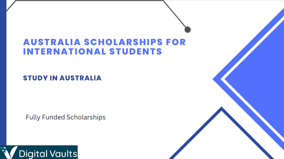 Fully Funded Scholarships in Australia For International Students 2024-2025