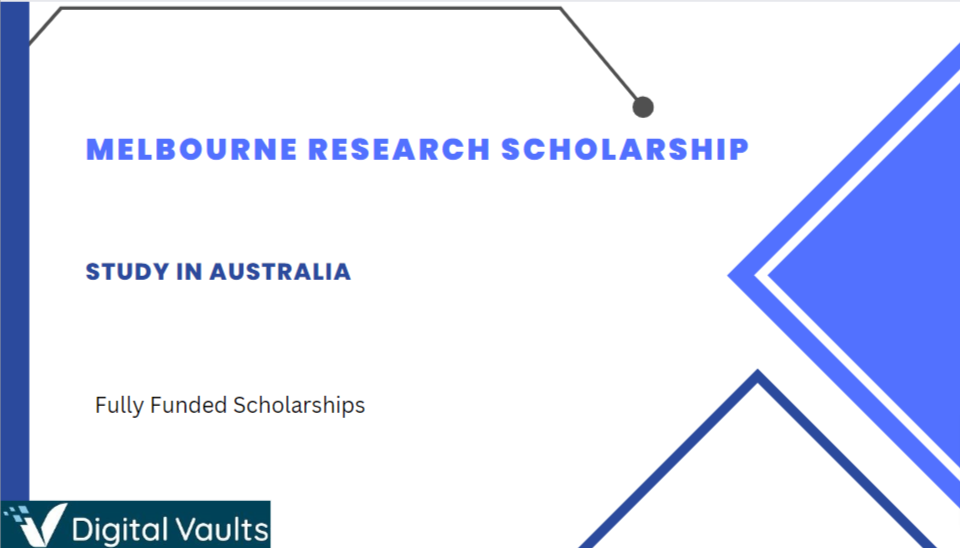 Melbourne Research Scholarship 2023-2024 : Study in Australia Fully Funded