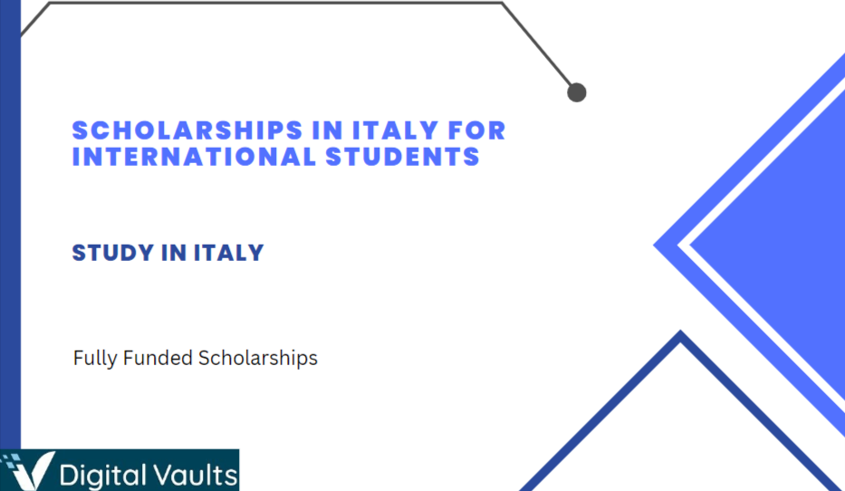 Scholarships in Italy for International Students 2023-2024 - Study in Italy Fully Funded