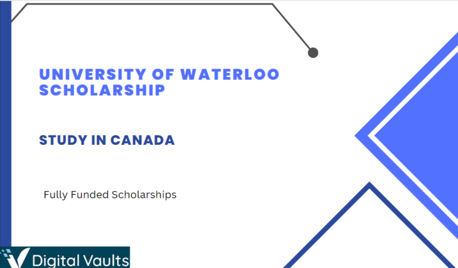 University of Waterloo Scholarship 2023-2024 For International Students -Study in Canada Fully Funded