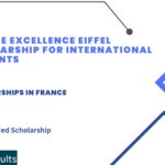 France Excellence Eiffel Scholarship For International Students 2024-2025 : Study in France Fully Funded